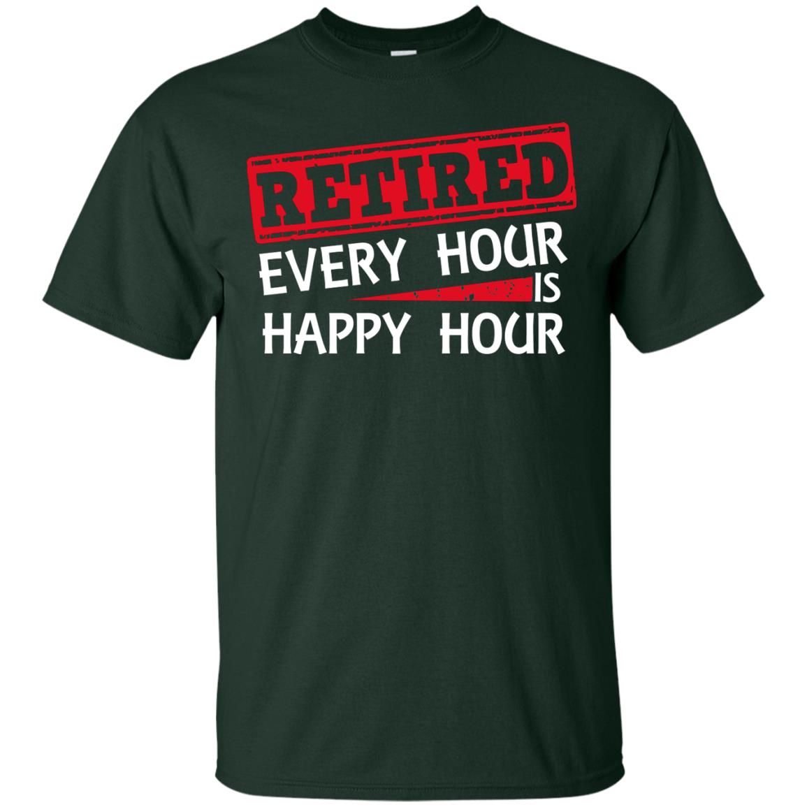Retired Every Hour Is Happy Hour Retirement Shirt Forest