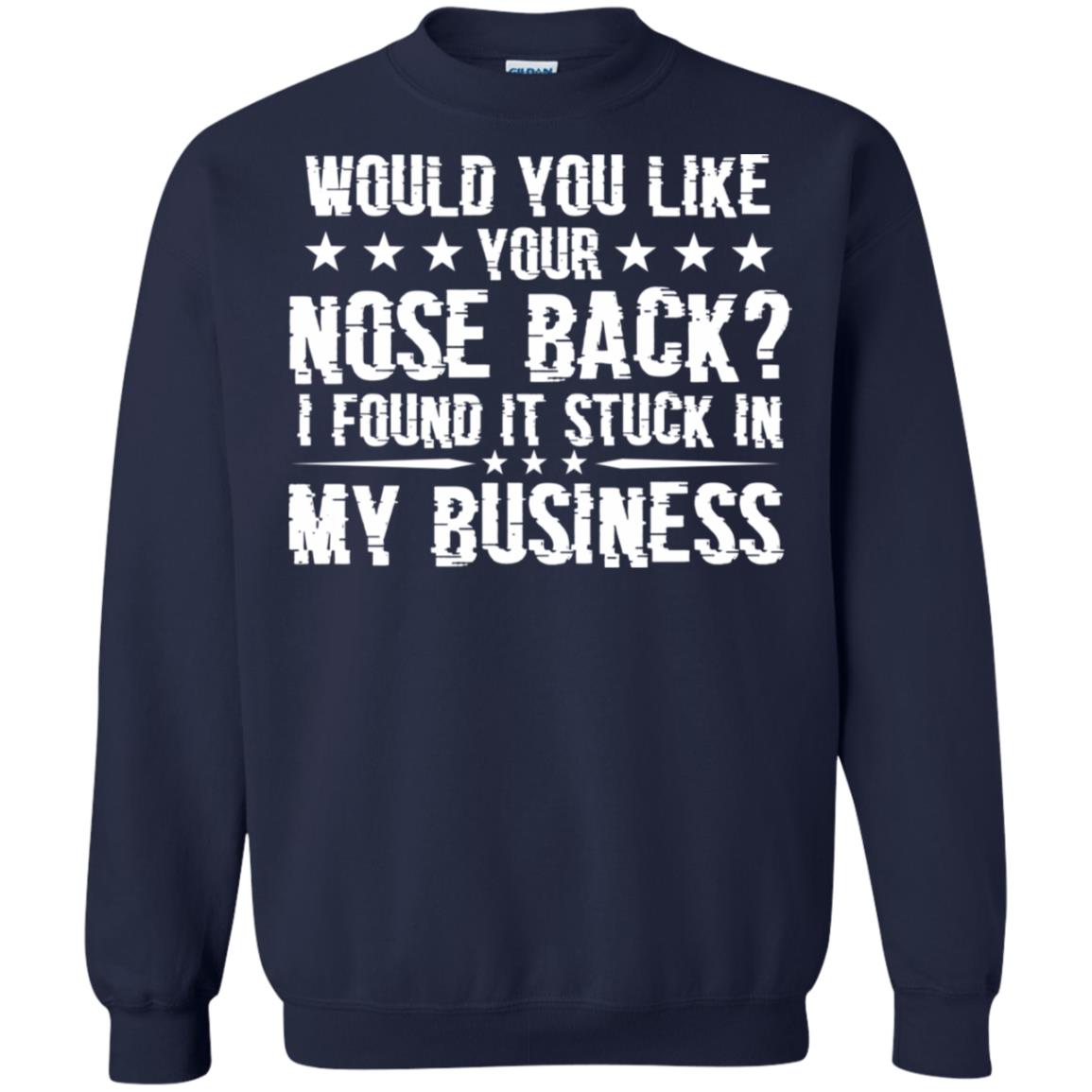 Would You Like Your Nose Back I Found It Stuck In My Business Navy