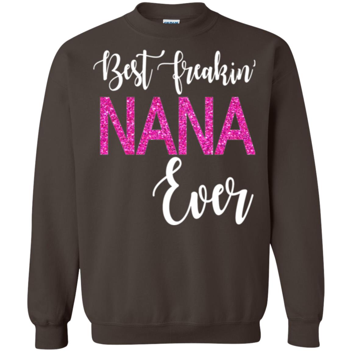 Nana T-shirt Best Freakin_ Nana Ever Dark Chocolate