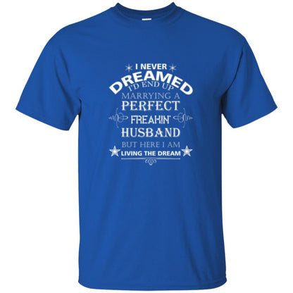 Wife T-shirt I Never Dreamed I''d End Up T-shirt Royal
