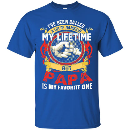 I_ve Been Called A Lot Of Names In My Lifetime Papa T-shirt Royal