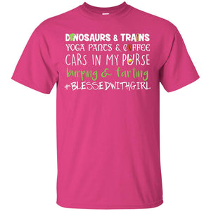 Dinosaurs And Trains Yoga Pants Coffee Cars In My Purse Buring Farting Mom Of Girls ShirtG200 Gildan Ultra Cotton T-Shirt