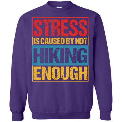 Stress Caused By Not Hiking Enough Hike Shirt Purple