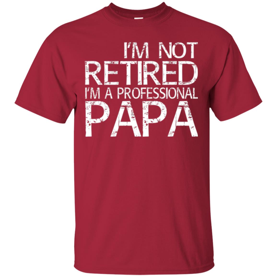 Papa T-shirt I_m Not Retired I_m A Professional Papa Cardinal