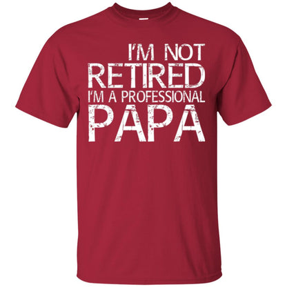 Papa T-shirt I_m Not Retired I_m A Professional Papa Cardinal