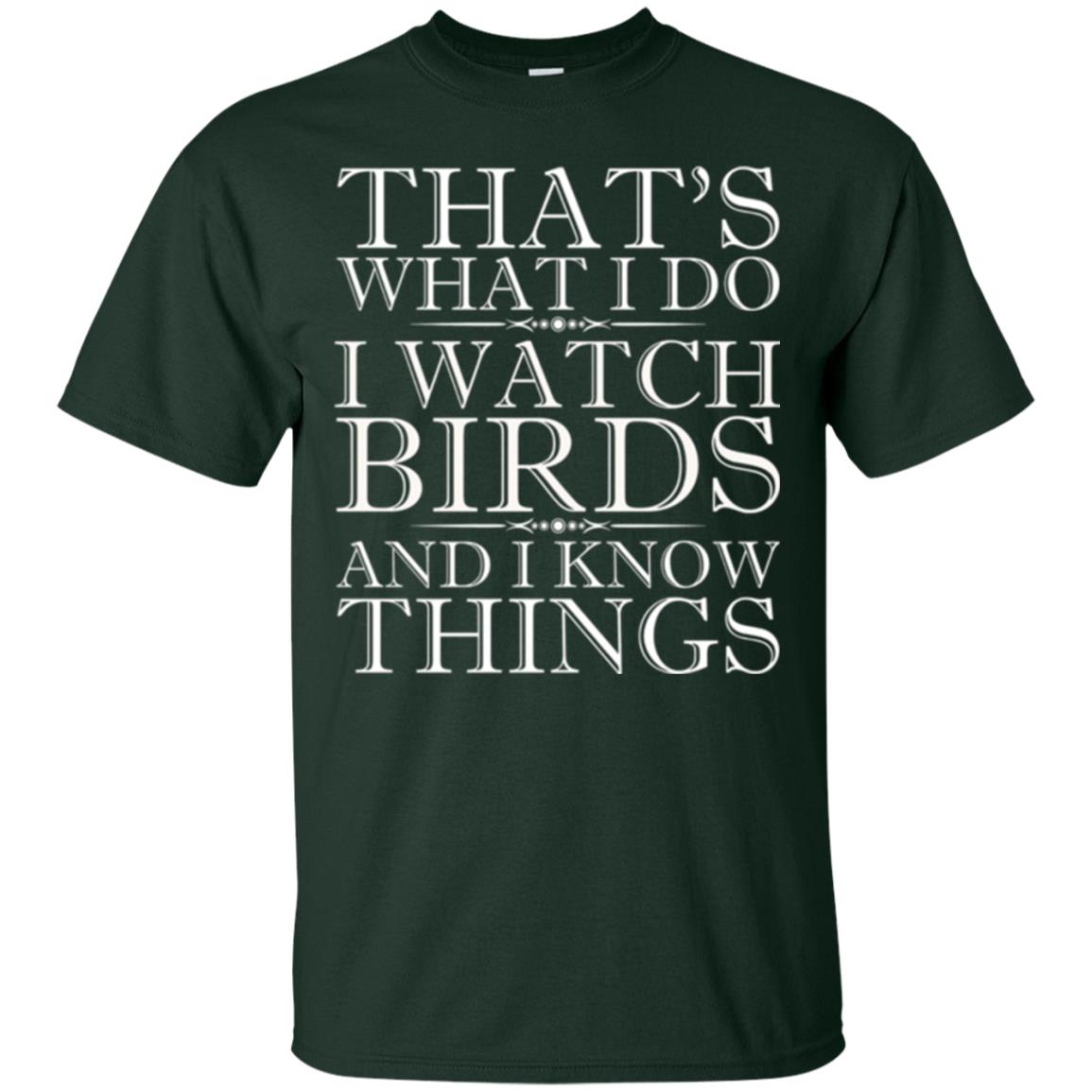 Birdwatching T-shirt I Watch Birds And I Know Things Forest Green