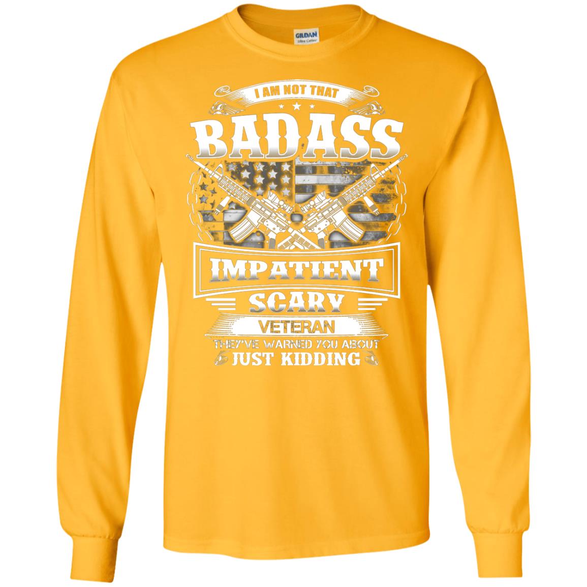 I Am Not That Impatient Scary Veteran They've Warned You About Just Kidding Gold