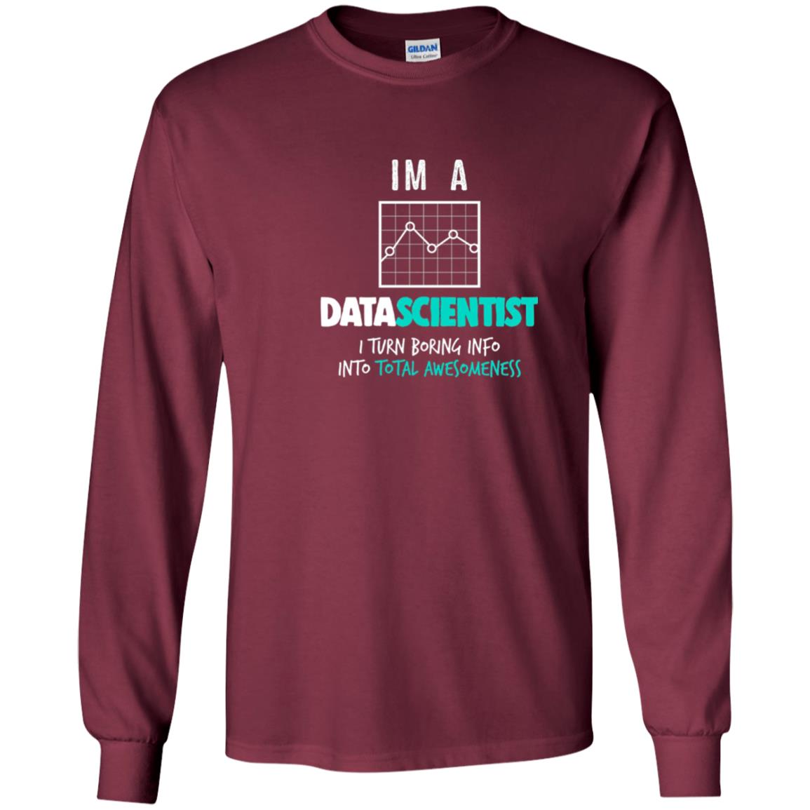 Data Scientist I Turn Boring Into Totall Awesomeness Maroon