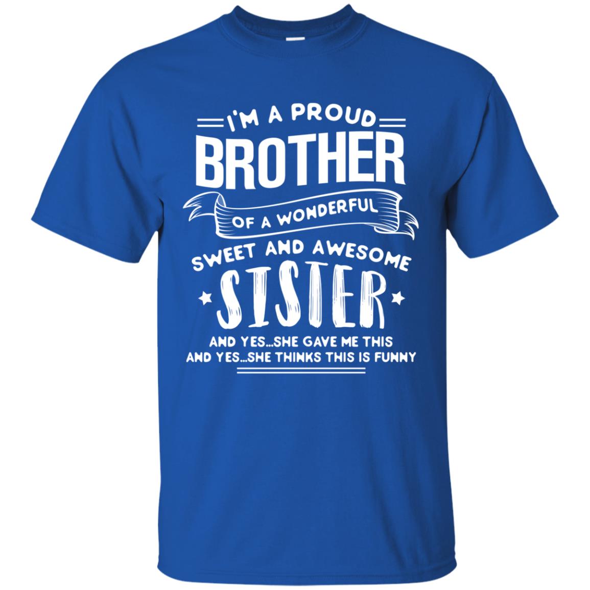 I_m A Proud Brother Of A Wonderful, Sweet And Awesome Sister Family Shirt Royal