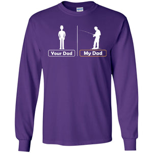 Your Dad And My Dad Fishing Daddy ShirtG240 Gildan LS Ultra Cotton T-Shirt