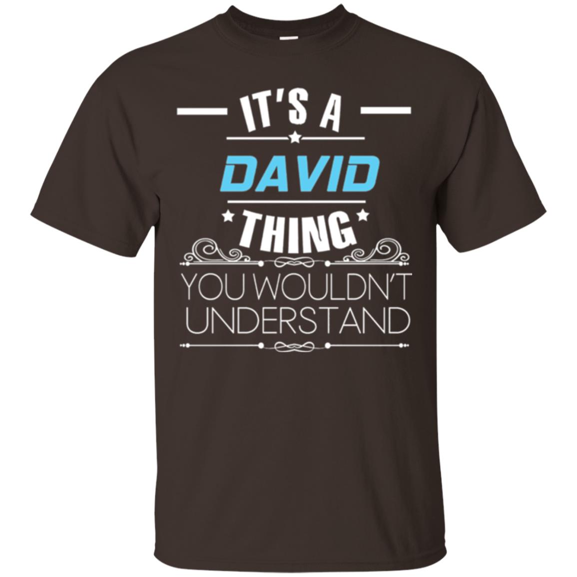 It_s A David Thing You Wouldn_t Understand T-shirt Dark Chocolate