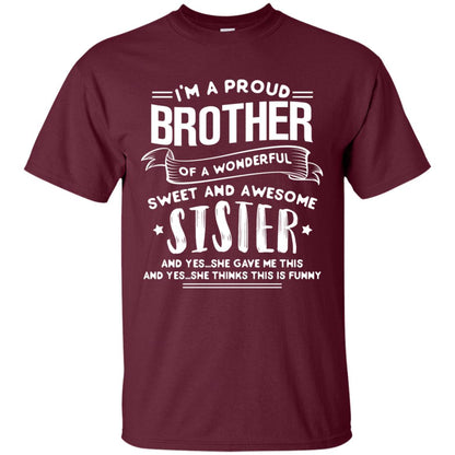 I_m A Proud Brother Of A Wonderful, Sweet And Awesome Sister Family Shirt Maroon