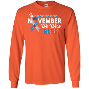 In November We Wear Blue Diabetes Awareness Type 1 ShirtG240 Gildan LS Ultra Cotton T-Shirt