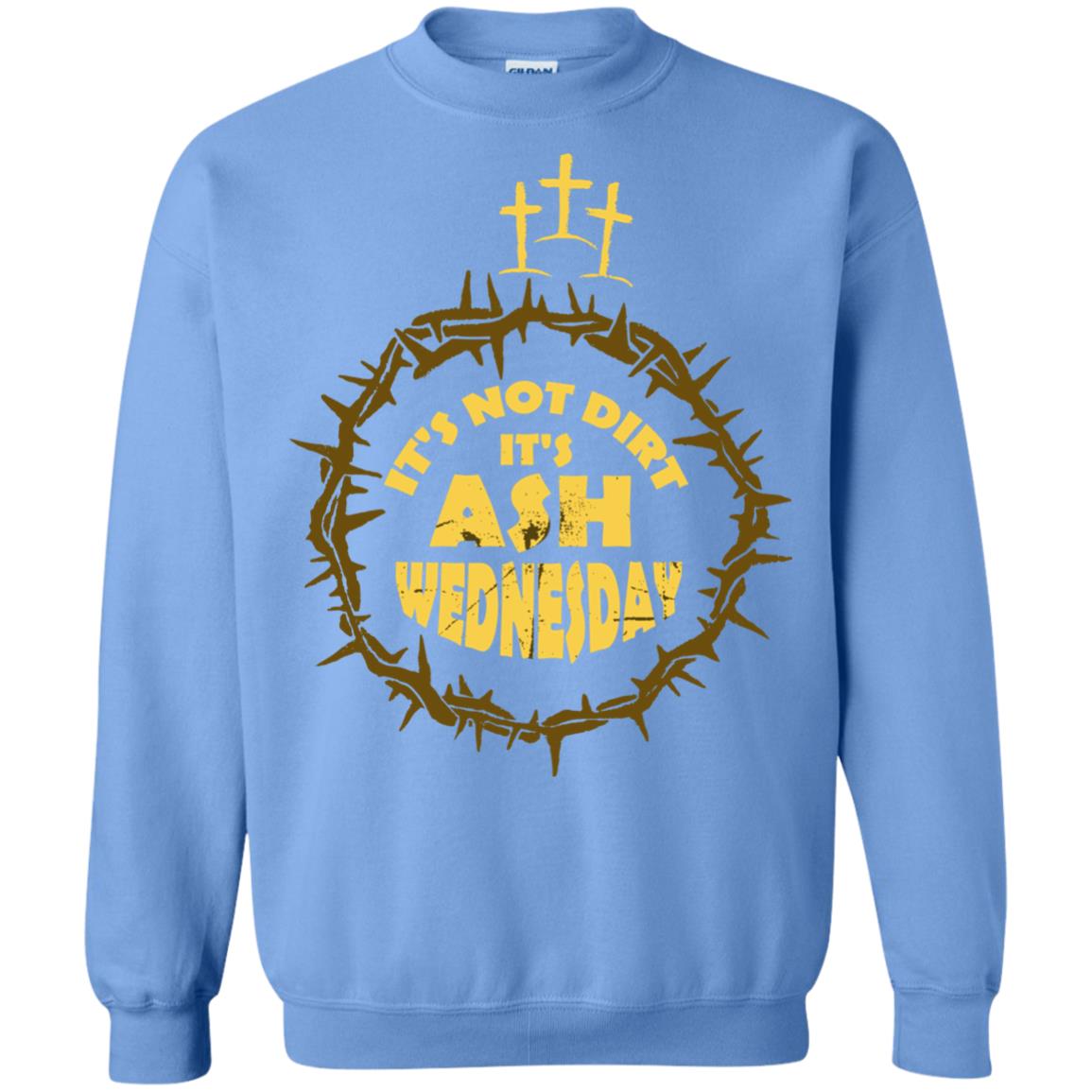 Ash Wednesday T-shirt It's Not Dirt It's Ash Wednesday Carolina Blue