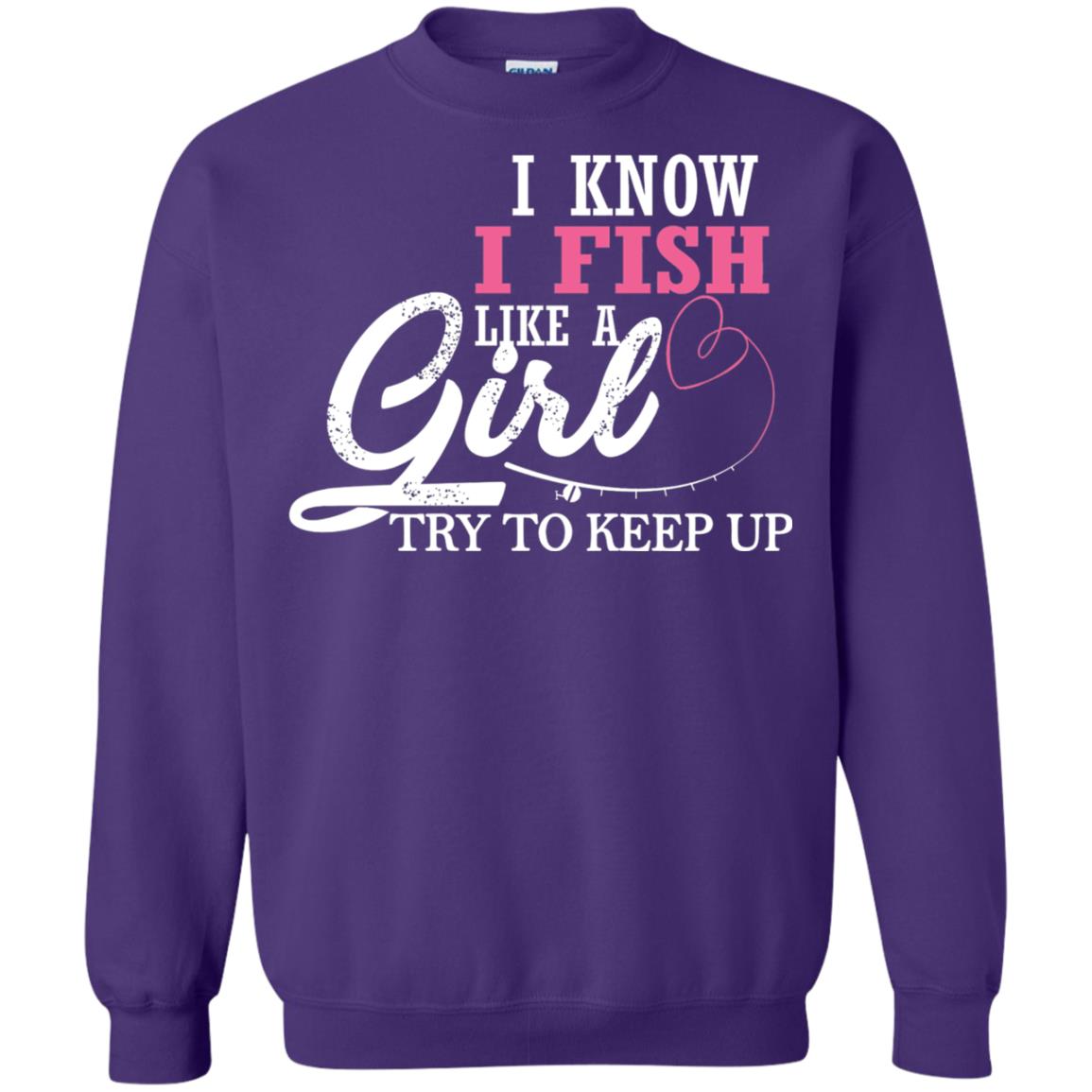 Fishing Shirt I Know I Fish Like A Girl Try To Keep Purple