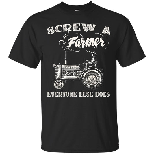 Screw A Farmer Everyone Else Does Farming Shirt Black