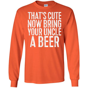 Beer Lover T-shirt That_s Cute Now Bring Your Uncle A Beer