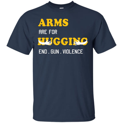Arms Are For Hugging End Gun Violence Gun Control T-shirt Navy