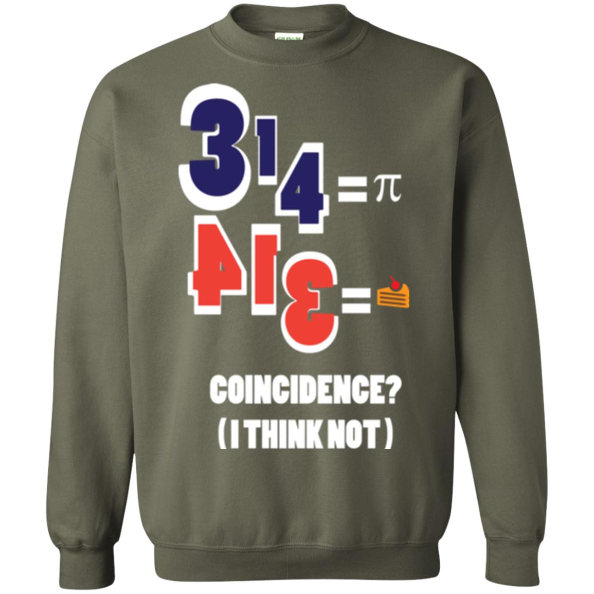 Pi Day T-shirt Coincidence I Think Not Military Green