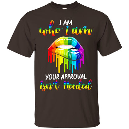 I Am Who I Am.your Approval Isn_t Needed Rainbow Lip Shirt Dark Chocolate