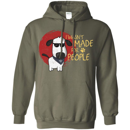 I Wasnt Made For People Dog Quote Shirt Military Green