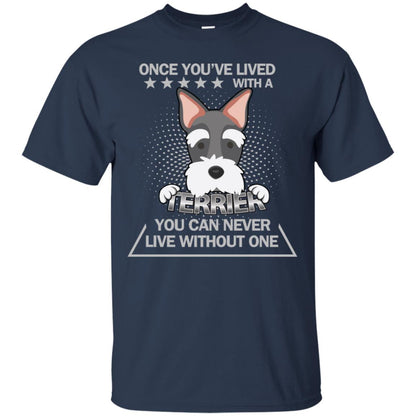 Once You've Lived With A Terrier You Can Never Live Without One Shirt Navy