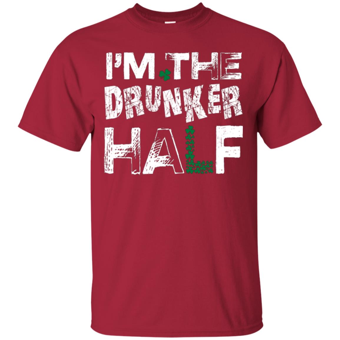 I_m The Drunker Half St. Patrick_s Day T-shirt Cardinal