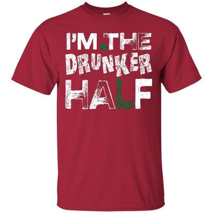I_m The Drunker Half St. Patrick_s Day T-shirt Cardinal