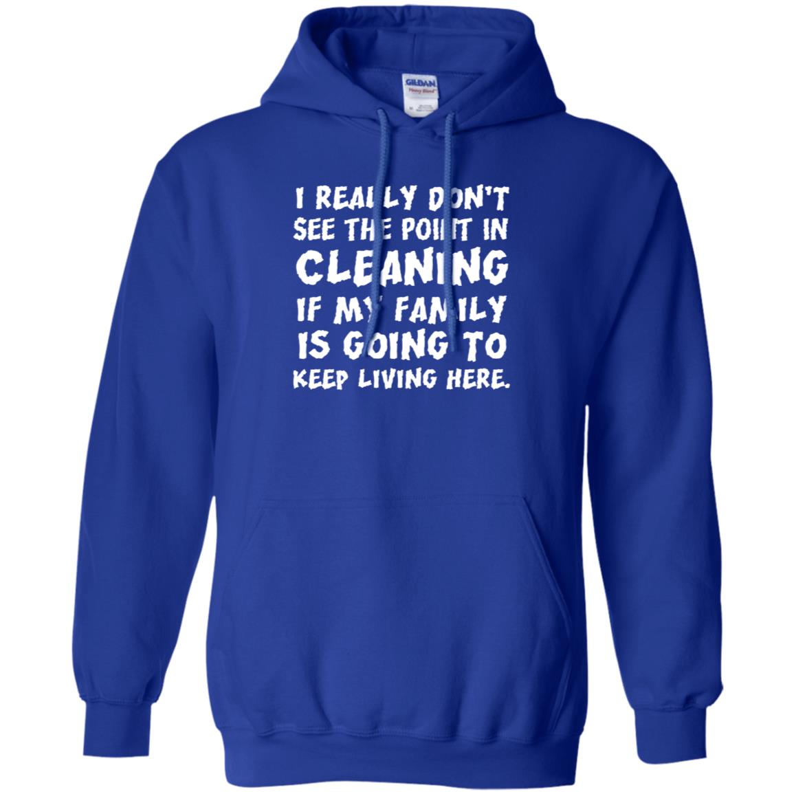 I Really Don't See The Point In Cleaning Shirt Royal