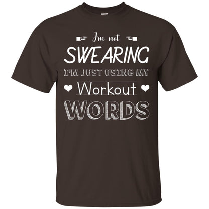 Im Not Swearing Im Just Using My Workout Words Shirt Dark Chocolate