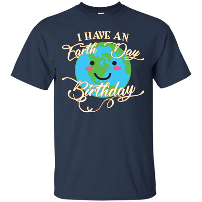 I Have An Earth Day Birthday Celebration Shirt For Earth Day Navy