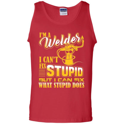 Welder T-shirt I'm A Welder I Can't Fix Stupid Red