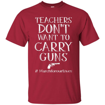 Teachers Don’t Want To Carry Guns Gift Shirt For Teacher Cardinal