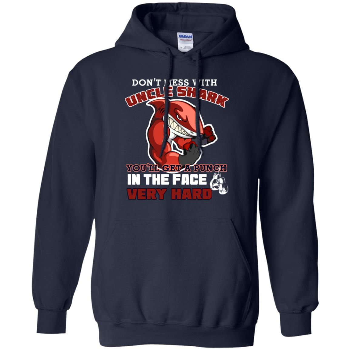 Don't Mess With Uncle Shark You'll Get A Punch In The Face Very Hard Family Shark Shirt Navy
