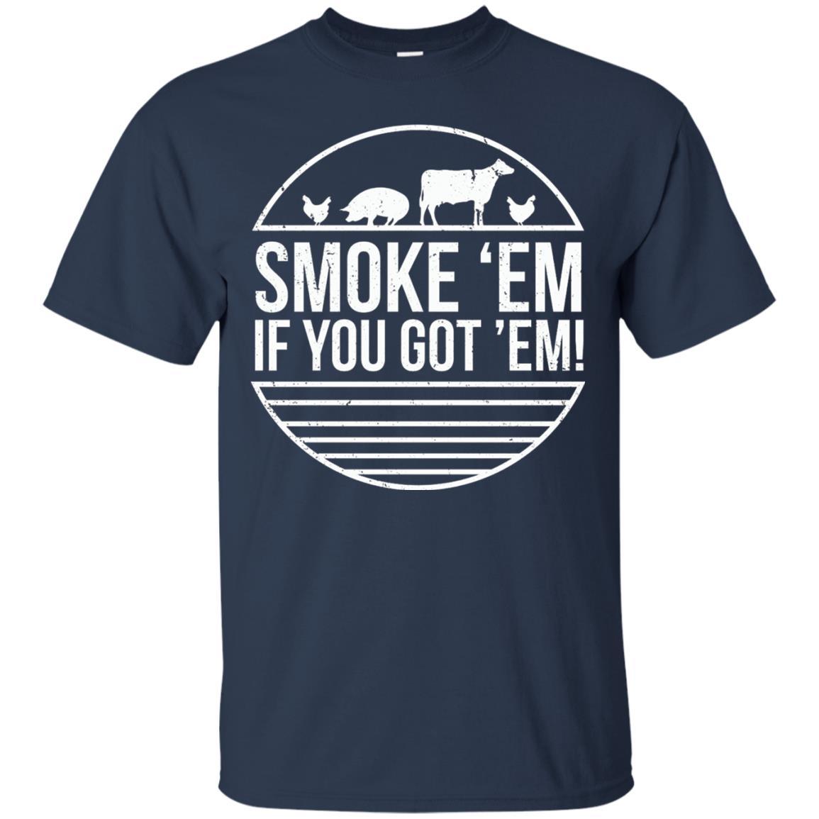 Bbq T-shirt Smoke 'em If You Got 'em Navy