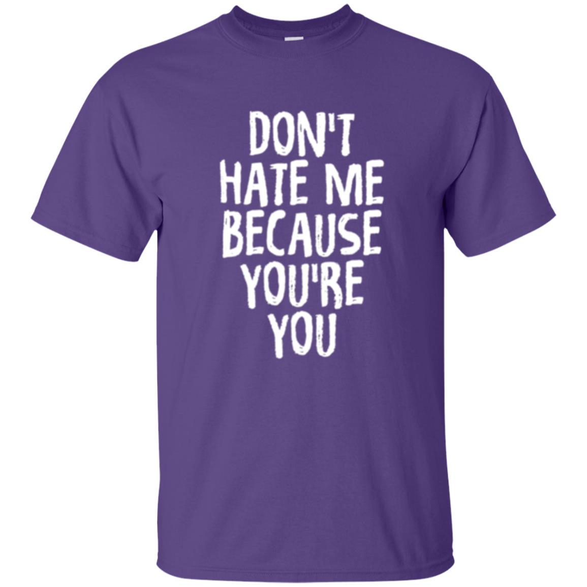 Don't Hate Me Because You_re You T-shirt Purple