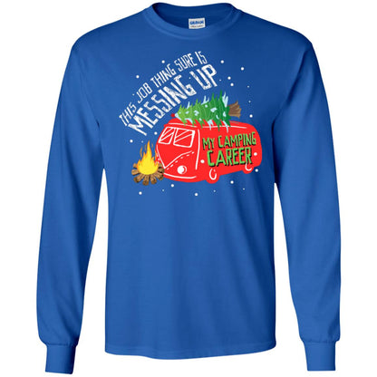 This Job Thing Sure Is Messing Up My Camping Career Shirt Royal
