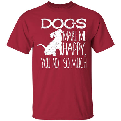 Dogs Make Me Happy You Not So Much Puppy Lover T-shirt Cardinal