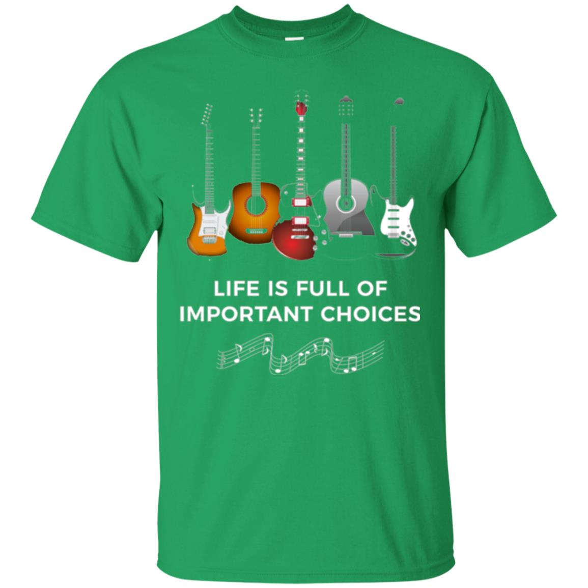 Life Is Full Of Important Choices Guitar Lover T-shirt Irish Green