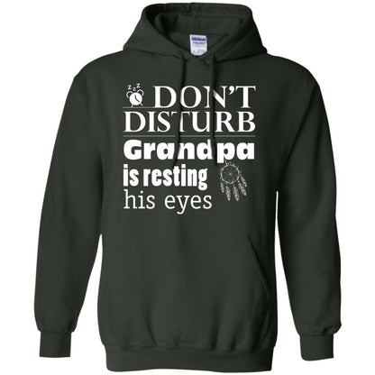 Don't Disturb Grandpa Is Resting His Eyes Funny Granddad Shirt Forest Green