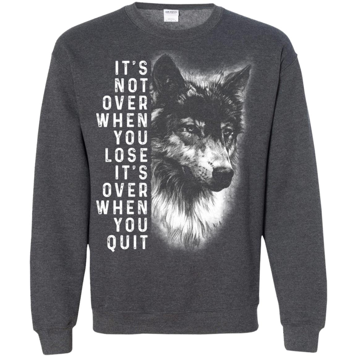 It_s Not Over When You Lose It_s Over When You Quit Shirt Dark Heather