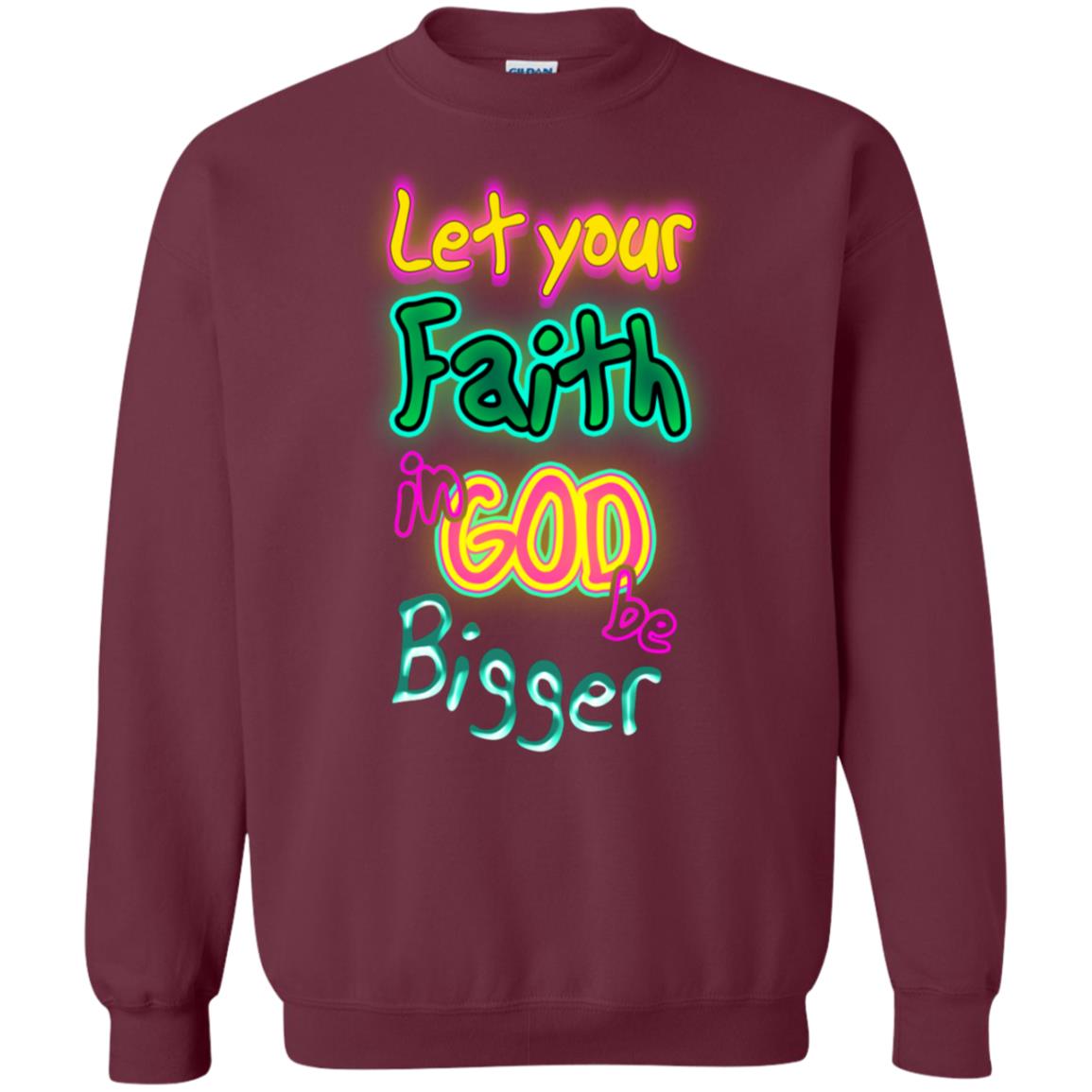 Let Your Faith In God Be Bigger Best Quote Shirt Maroon