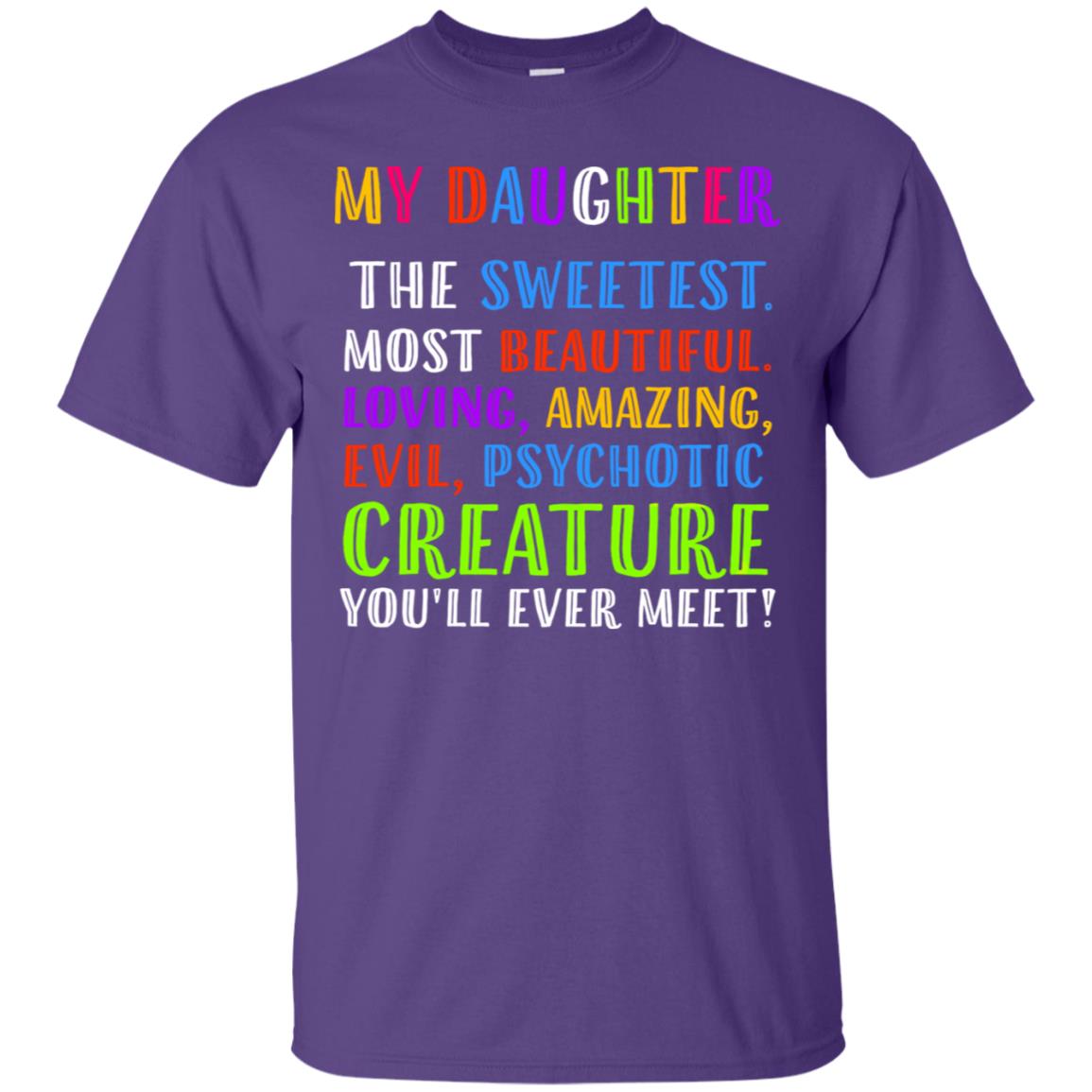 My Daughter The Sweetest Most Beautiful Loving Amazing Shirt Purple