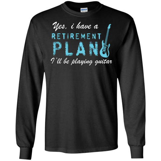 Yes I Have A Retirement Plan I’ll Be Playing Guitar Guitarist T-shirt Black