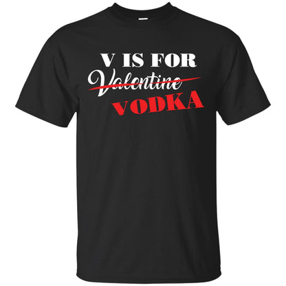 Vodka Lover T-shirt V Is For Vodka Not Valentine Black