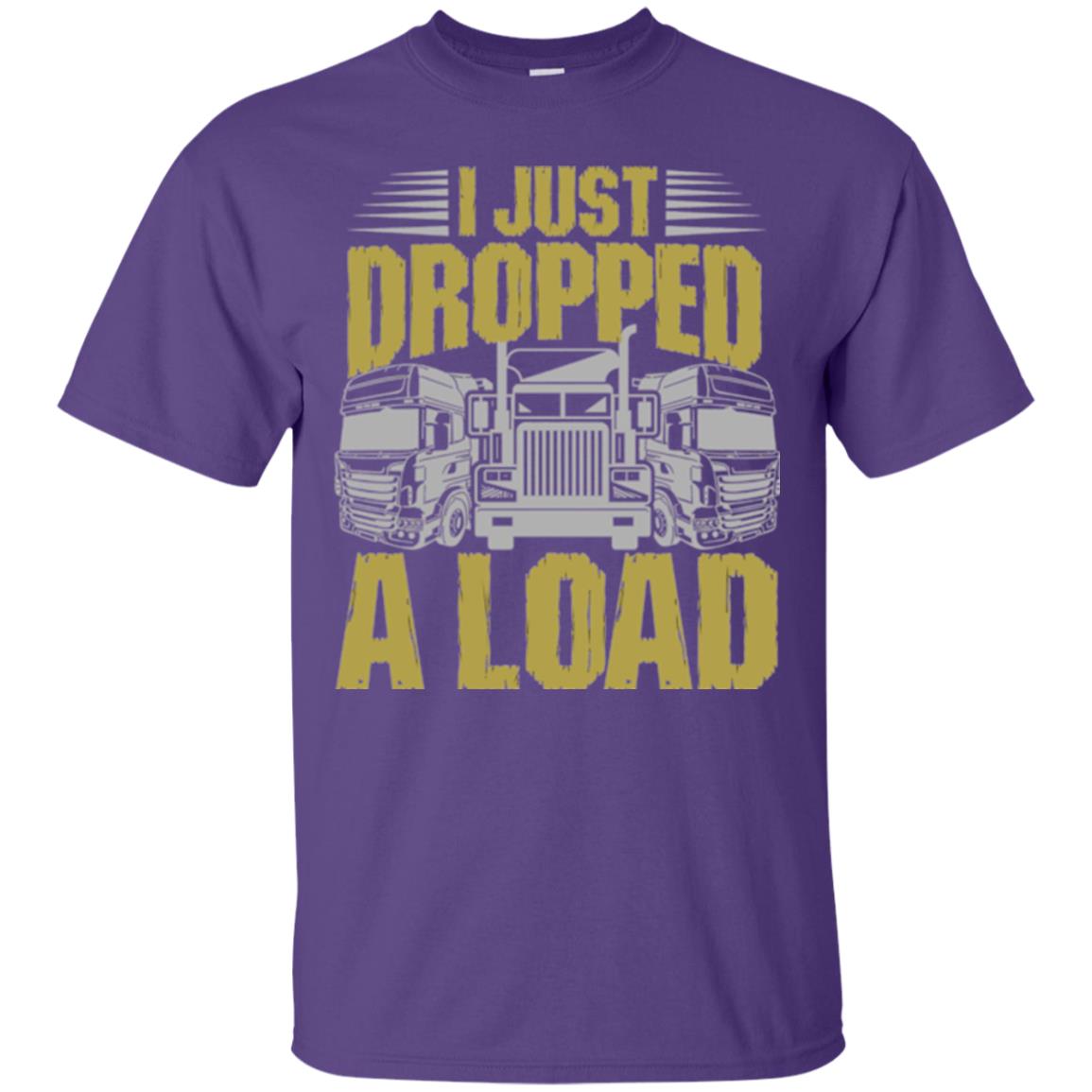 Funny Trucker T-shirt I Just Dropped A Load Purple