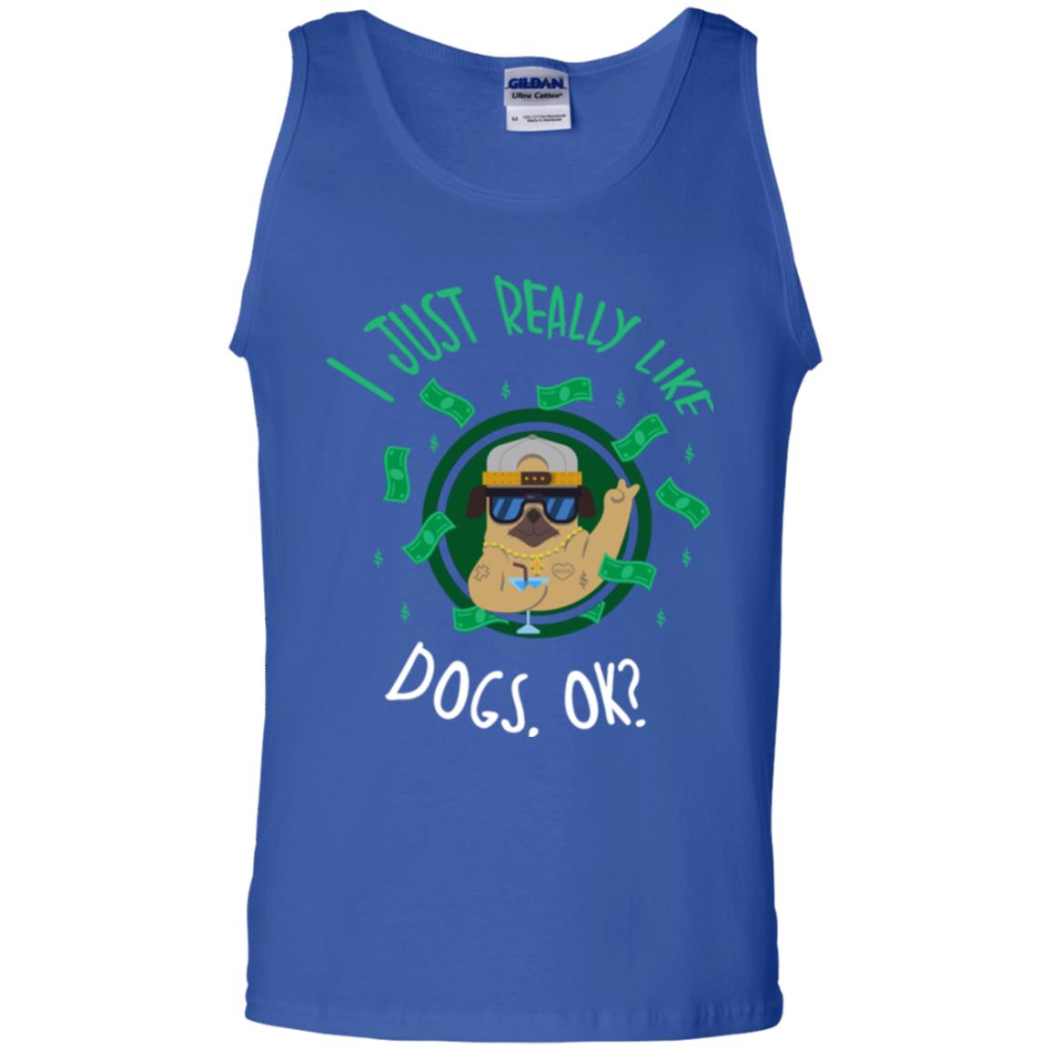 Dog Lover T-shirt I Just Really Like Dogs, Ok Royal