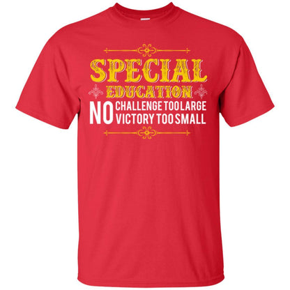 Student T-shirt Special Education No Challenge Too Lagre Red
