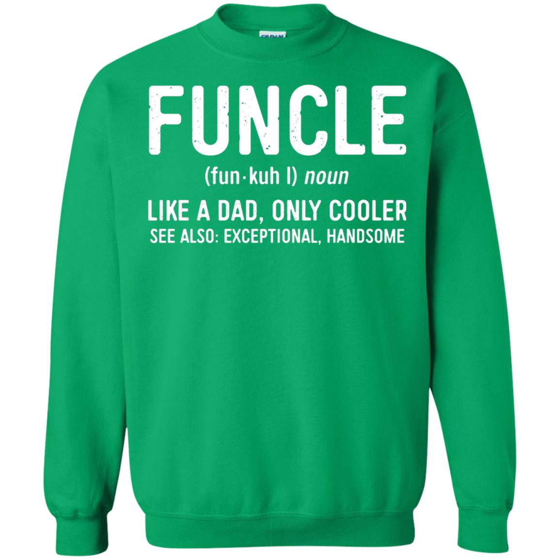Funcle Definition Like A Dad Only Cooler Uncle T-shirt Irish Green