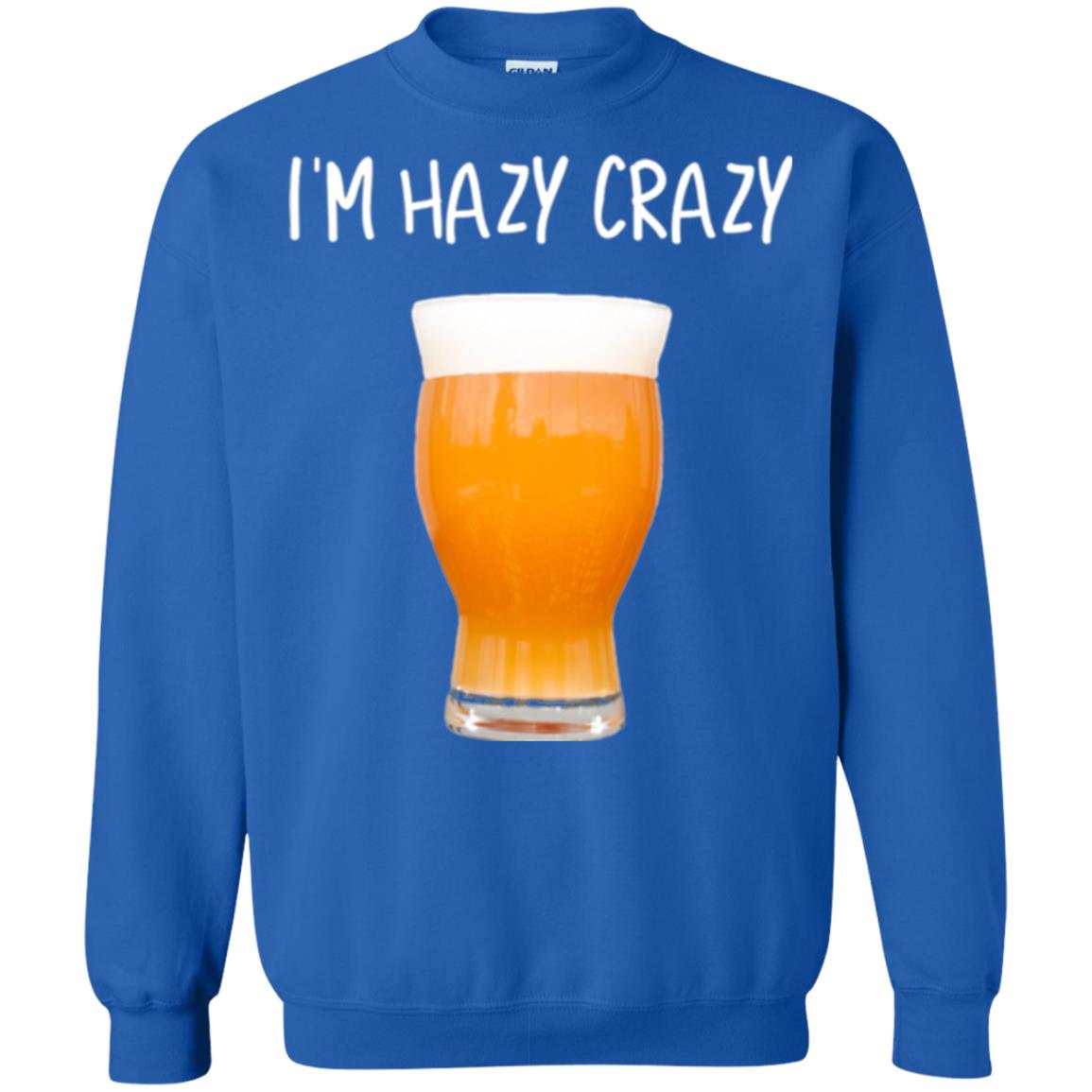 Funny Craft Beer Tshirt I_m Hazy Crazy Royal